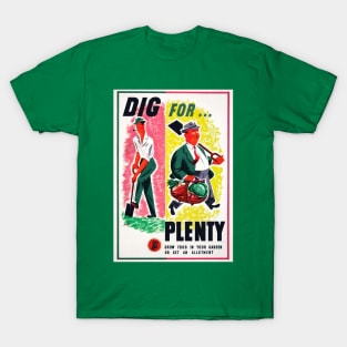 Dig For Plenty Restored World War II Victory Garden Propaganda Poster T-Shirt
